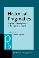 Historical pragmatics : pragmatic developments in the history of English /