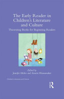 The early reader in children's literature and culture : theorizing books for beginning readers /