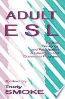 Adult ESL : politics, pedagogy, and participation in classroom and community programs /
