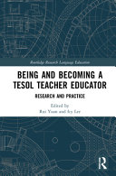 Becoming and being a TESOL teacher educator : research and practice /
