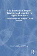 Best practices in English teaching and learning in higher education : lessons from Hong Kong for global practice /