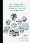The challenges and opportunities of teaching English worldwide in the COVID-19 pandemic /