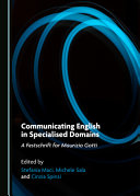 Communicating English in specialised domains : a festschrift for Maurizio Gotti /