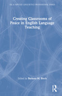Creating classrooms of peace in English language teaching /