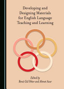 Developing and designing materials for English language teaching and learning /