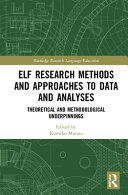 ELF research methods and approaches to data and analyses : theoretical and methodological underpinnings /