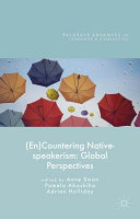 (En)countering native-speakerism : global perspectives /