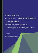 English in non-English-speaking countries : practices, perceptions, challenges, and perspectives /