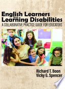 English learners with learning disabilities : a collaborative practice guide for educators /