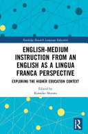 English-medium instruction from an English as a lingua franca perspective : exploring the higher education context /