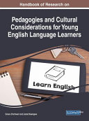 Handbook of research on pedagogies and cultural considerations for young English language learners /