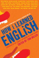 How I learned English : 55 accomplished Latinos recall lessons in language and life /