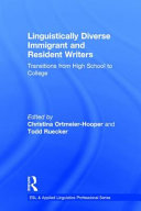 Linguistically diverse immigrant and resident writers : transitions from high school to college /