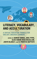 Literacy, vocabulary, and acculturation : a critical education triangle for English language learners /