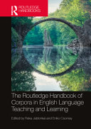 The Routledge handbook of corpora and English language teaching and learning /