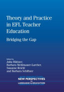 Theory and practice in EFL teacher education : bridging the gap /