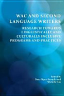 WAC and second language writers : research towards linguistically and culturally inclusive programs and practices /