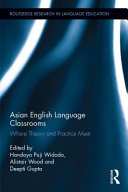 Asian English language classrooms : where theory and practice meet /