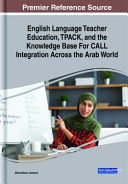Integrating TPACK and CALL in English language teaching /