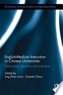 English-medium Instruction in Chinese universities : perspectives, discourse and evaluation /