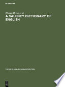 A valency dictionary of English : a corpus-based analysis of the complementation patterns of English verbs, nouns, and adjectives /