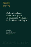 Collocational and idiomatic aspects of composite predicates in the history of English /