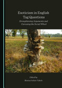 Exoticism in English tag questions : strengthening arguments and caressing the social wheel /