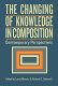 The changing of knowledge in composition : contemporary perspectives /