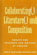 Collaborating(,) literature(,) and composition : essays for teachers and writers of English /