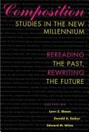 Composition studies in the new millennium : rereading the past, rewriting the future /