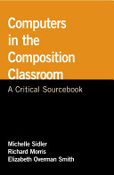 Computers in the composition classroom : a critical sourcebook /