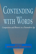 Contending with words : composition and rhetoric in a postmodern age /