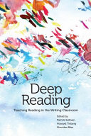 Deep reading : teaching reading in the writing classroom /