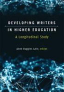 Developing writers in higher education : a longitudinal study /