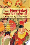The everyday writing center : a community of practice /