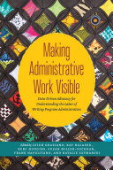Making administrative work visible : data-driven advocacy for understanding the labor of writing program administration /