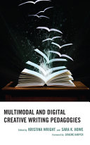Multimodal and digital creative writing pedagogies /