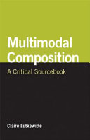 Multimodal composition : a critical sourcebook /