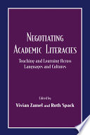 Negotiating academic literacies : teaching and learning across languages and cultures /