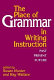 The place of grammar in writing instruction : past, present, future /