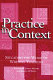 Practice in context : situating the work of writing teachers /
