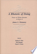A rhetoric of doing : essays on written discourse in honor of James L. Kinneavy /