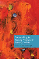Sensemaking for writing programs and writing centers /