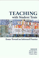 Teaching with student texts : essays toward an informed practice /
