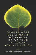 Toward more sustainable metaphors of writing program administration /