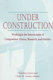 Under construction : working at the intersections of composition theory, research, and practice /
