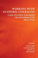 Working with academic literacies : case studies towards transformative practice /