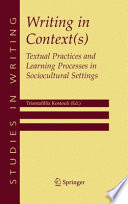 Writing in context(s) : textual practices and learning processes in sociocultural settings /