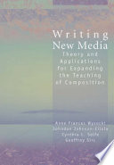 Writing new media : theory and applications for expanding the teaching of composition /