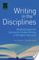 Writing in the disciplines : building supportive cultures for student writing in UK higher education.